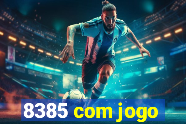 8385 com jogo